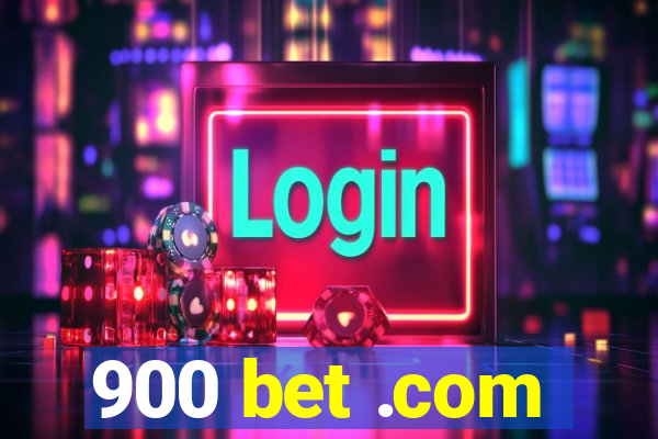 900 bet .com